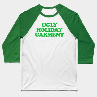 UGLY HOLIDAY GARMENT Baseball T-Shirt